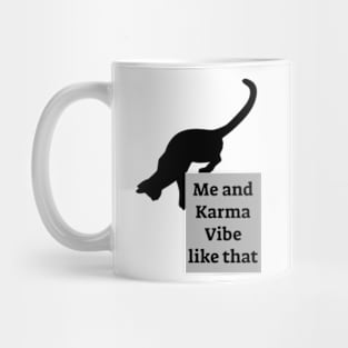 Me and Karma Vibe like that - Cat Lover Mug